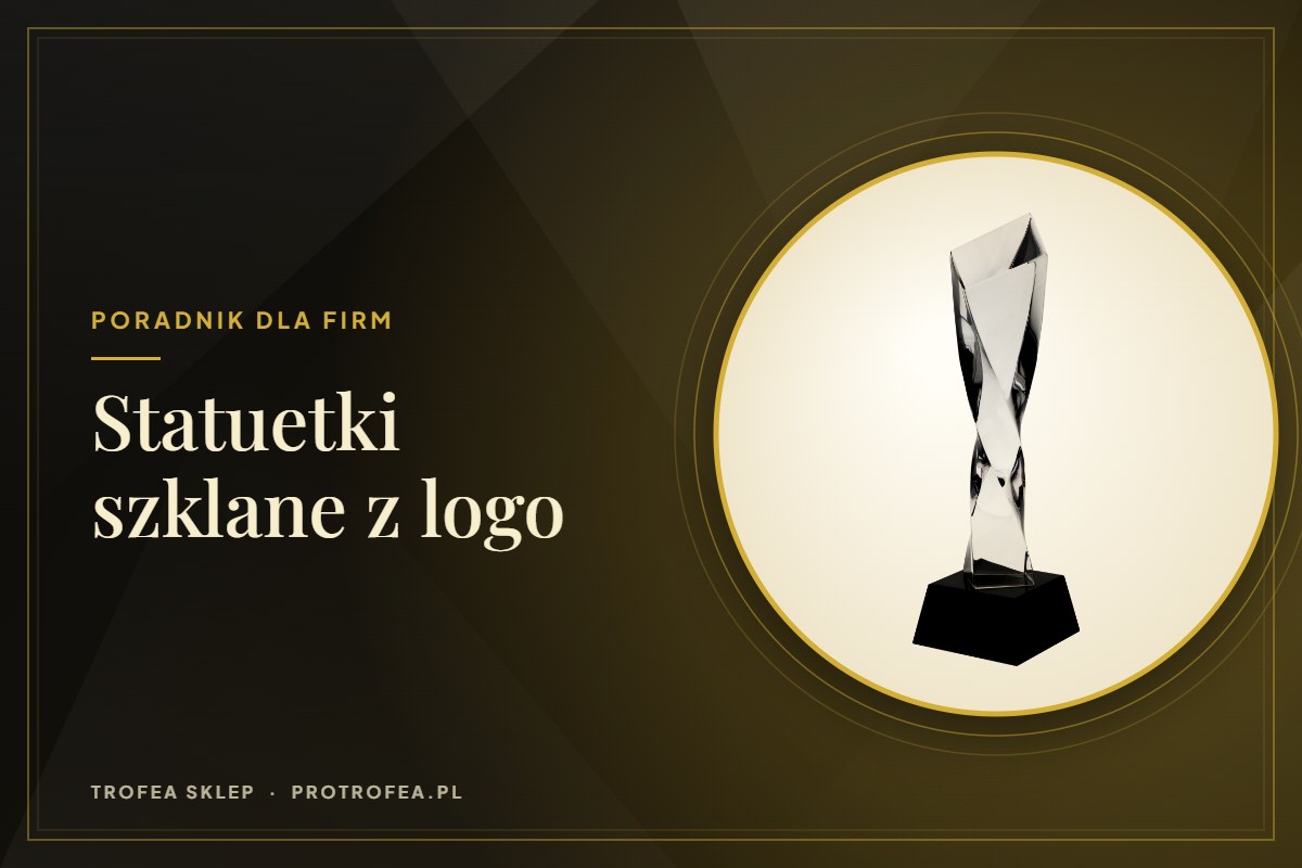 Statuetki szklane z logo – jak wybrać nagrodę dla firmy