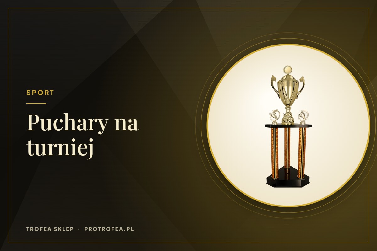 Puchary na turniej – jak dobrać rozmiar, liczbę i kolejność miejsc
